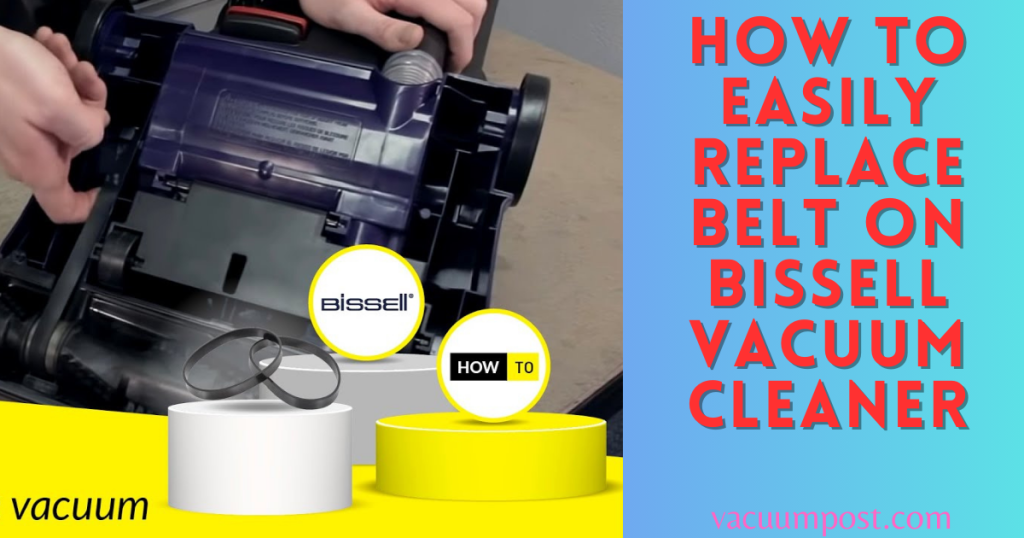 How to Easily Replace Belt on Bissell Vacuum Cleaner