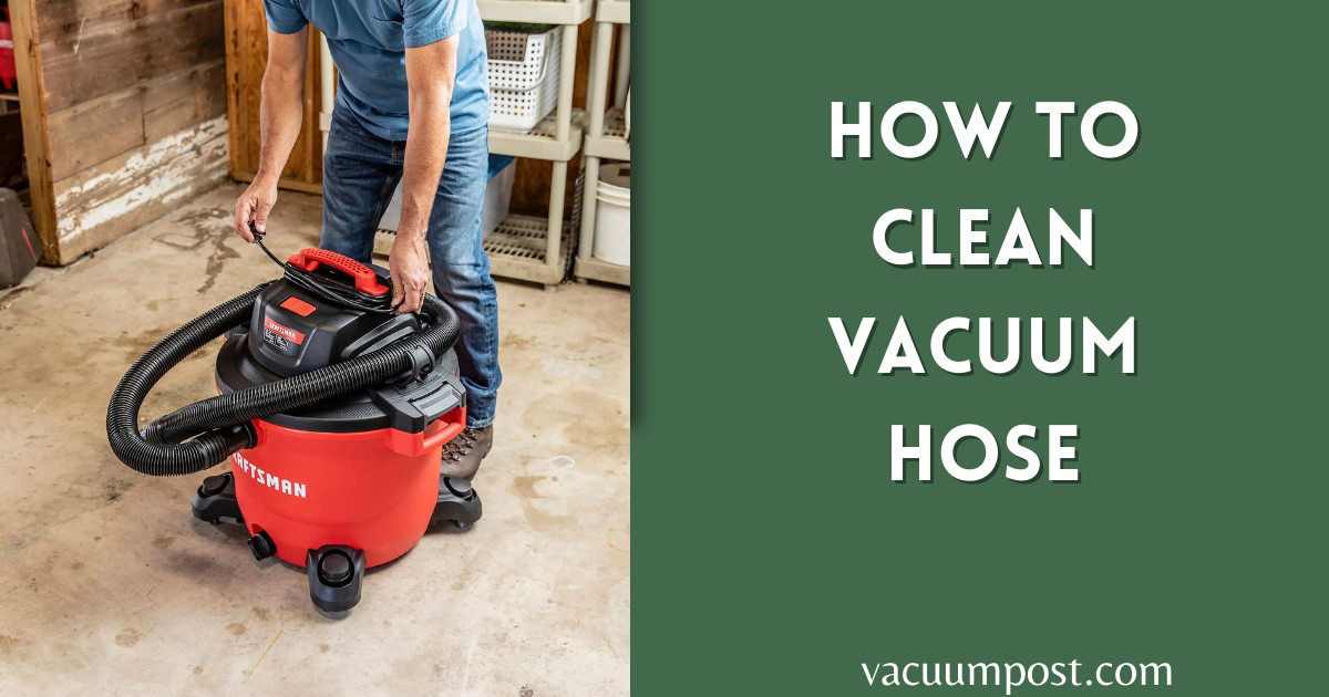 How To Clean Out Vacuum Hose