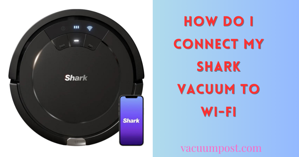 how do i connect my shark vacuum to wi-fi