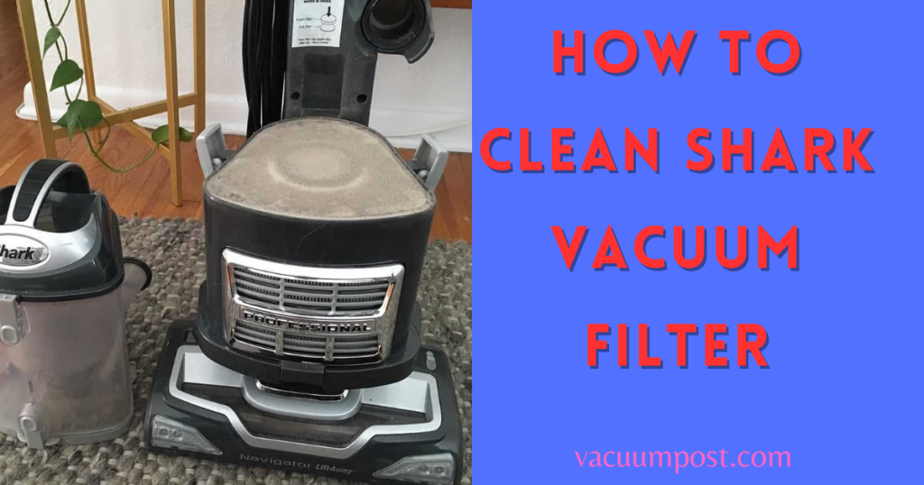 how to clean shark vacuum filter