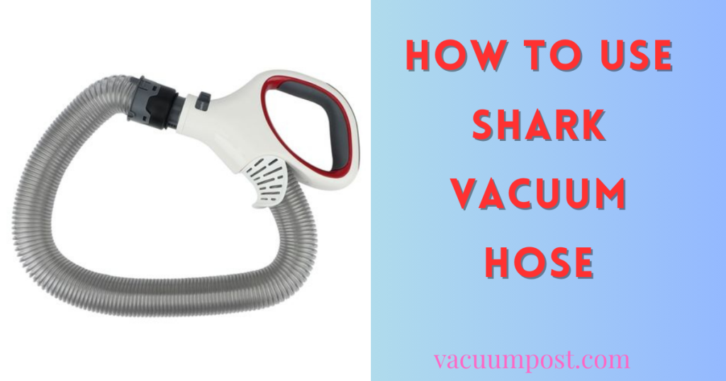 how to use shark vacuum hose