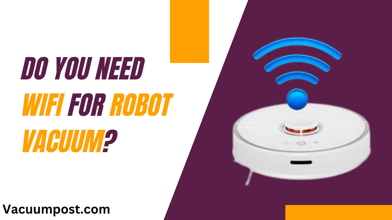 Do You Need Wifi for Robot Vacuum