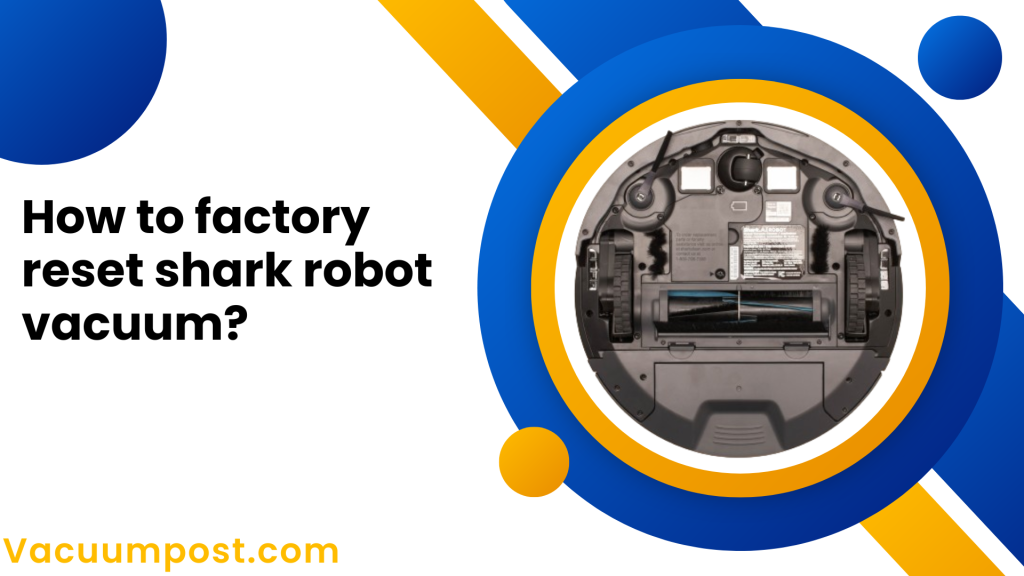 How to factory reset shark robot vacuum