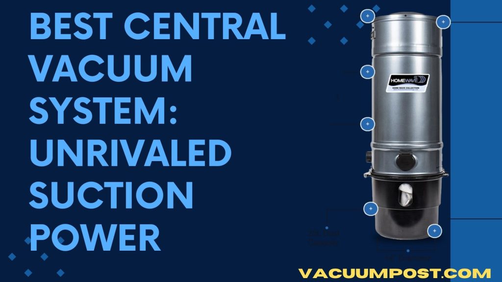 Best Central Vacuum System: Unrivaled Suction Power