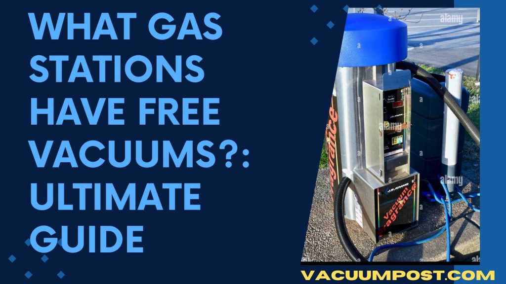 What Gas Stations Have Free Vacuums?: Ultimate Guide
