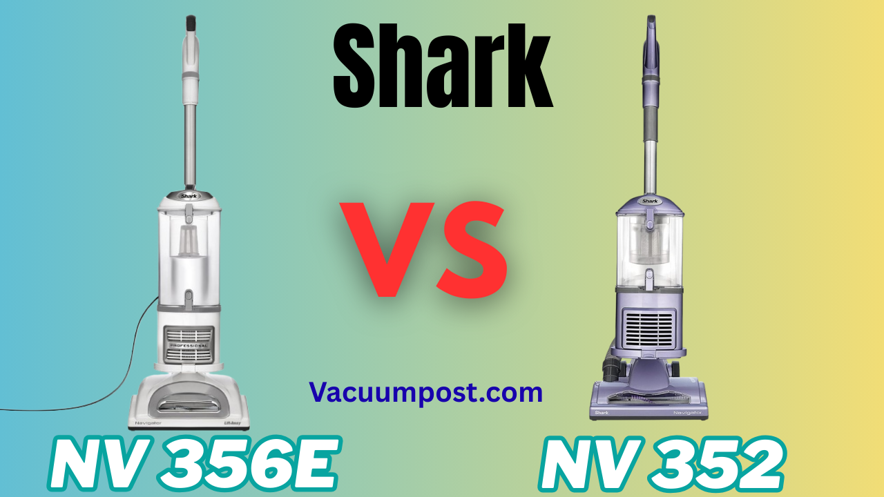 Shark Nv356E Vs Nv352: Ultimate Vacuum Showdown