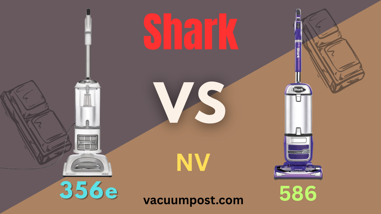 Shark Nv356E Vs Nv586: Ultimate Vacuum Showdown