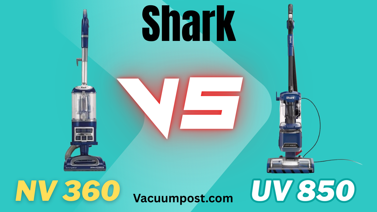 Shark Nv360 Vs Uv850: Ultimate Vacuum Showdown